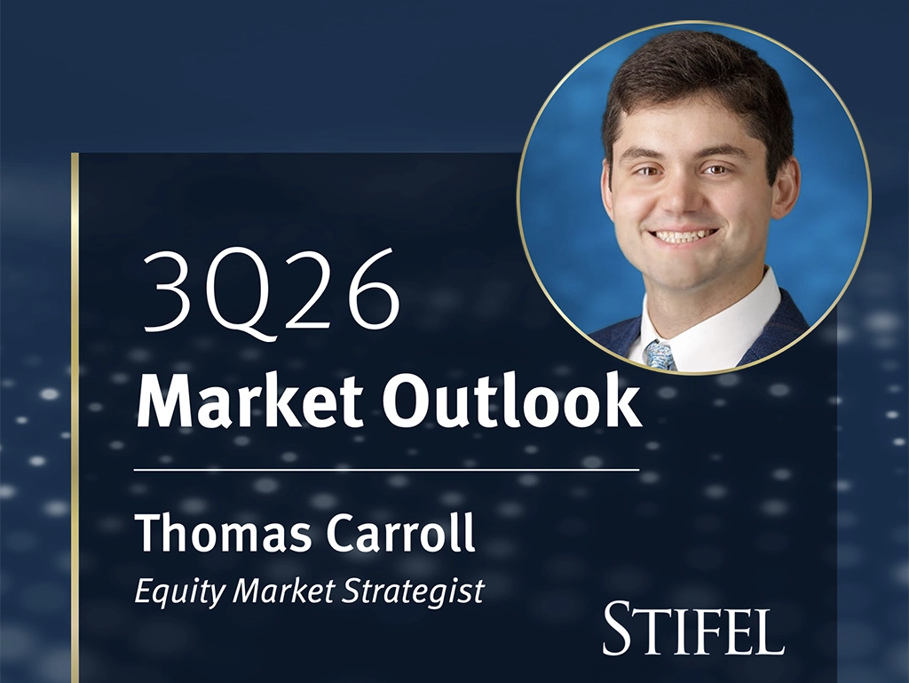 Stifel Market Outlook with Thomas Carroll 3Q26